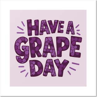 Have A Grape Day Posters and Art